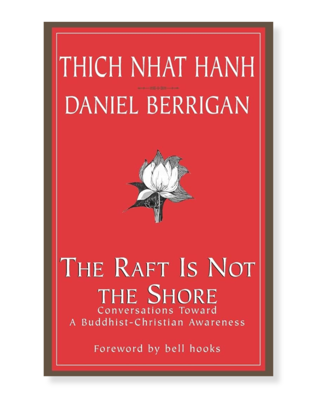 The Raft Is Not the Shore by Thich Nhat Hanh Daniel Berrigan