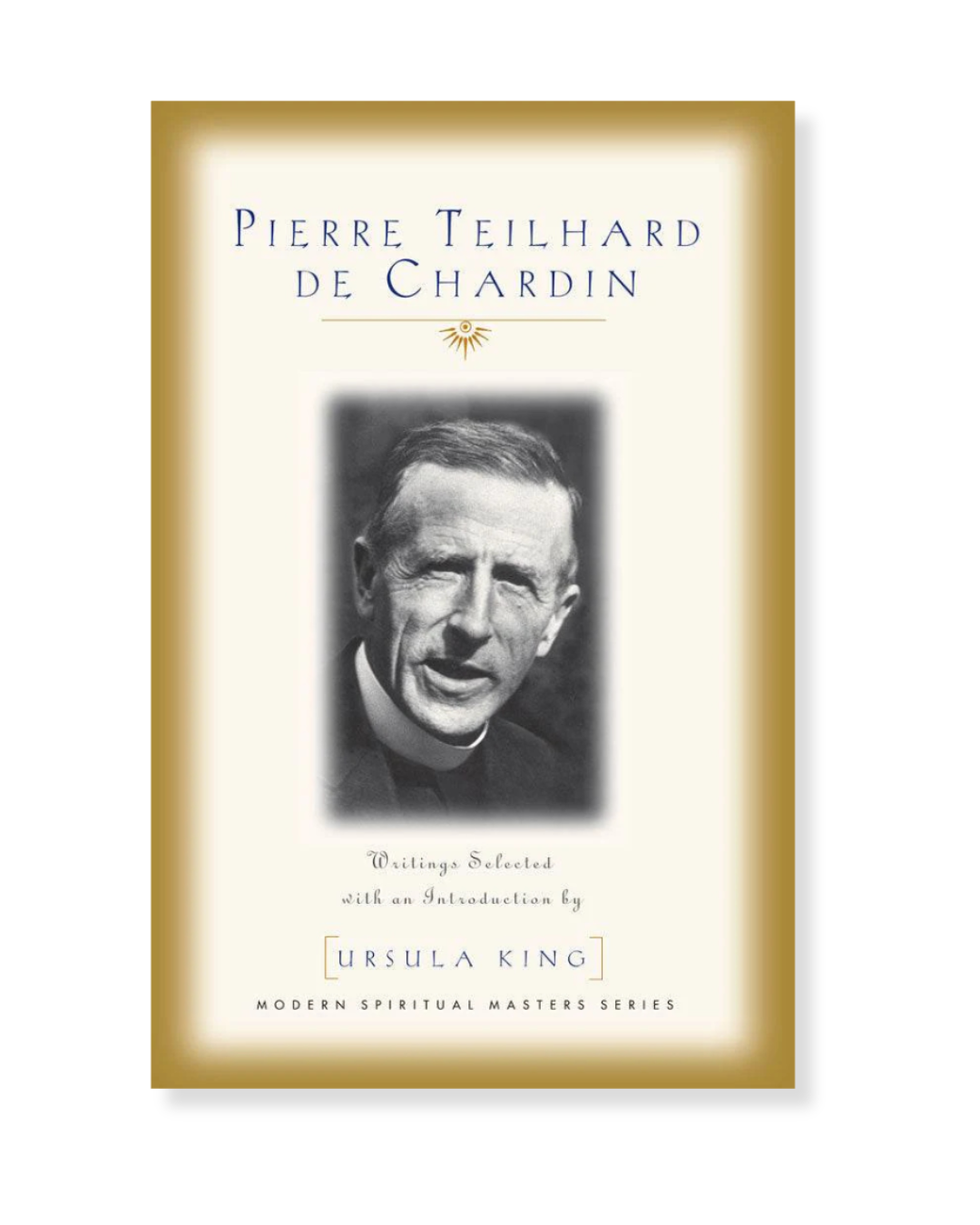 Pierre Teilhard de Chardin - Modern Spiritual Masters Series