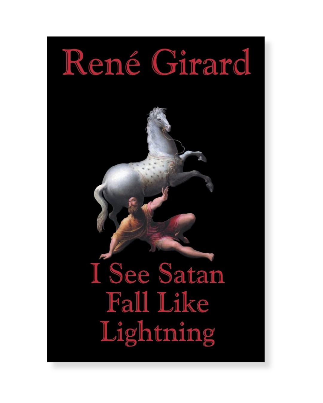 I See Satan Fall Like Lightning by Rene Girard