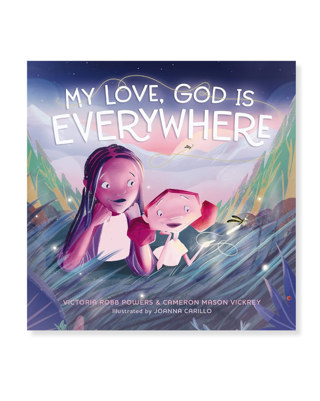 My Love, God is Everywhere by Cameron Mason Vickrey and Victoria Robb Powers