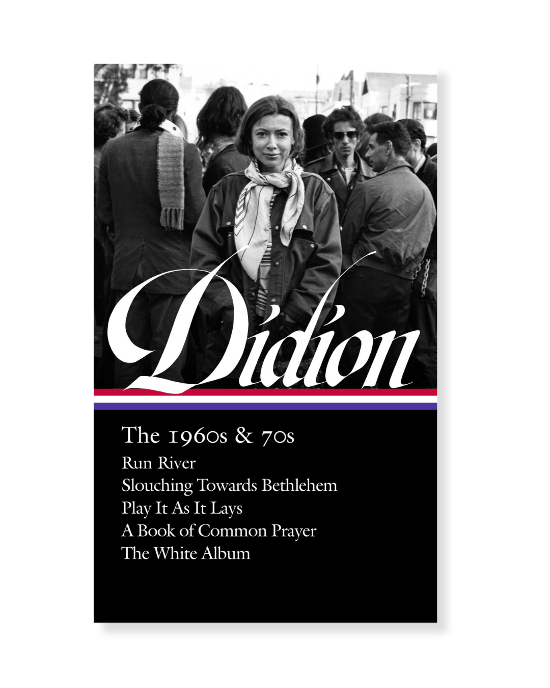 Joan Didion: The 60's and 70's by Joan Didion