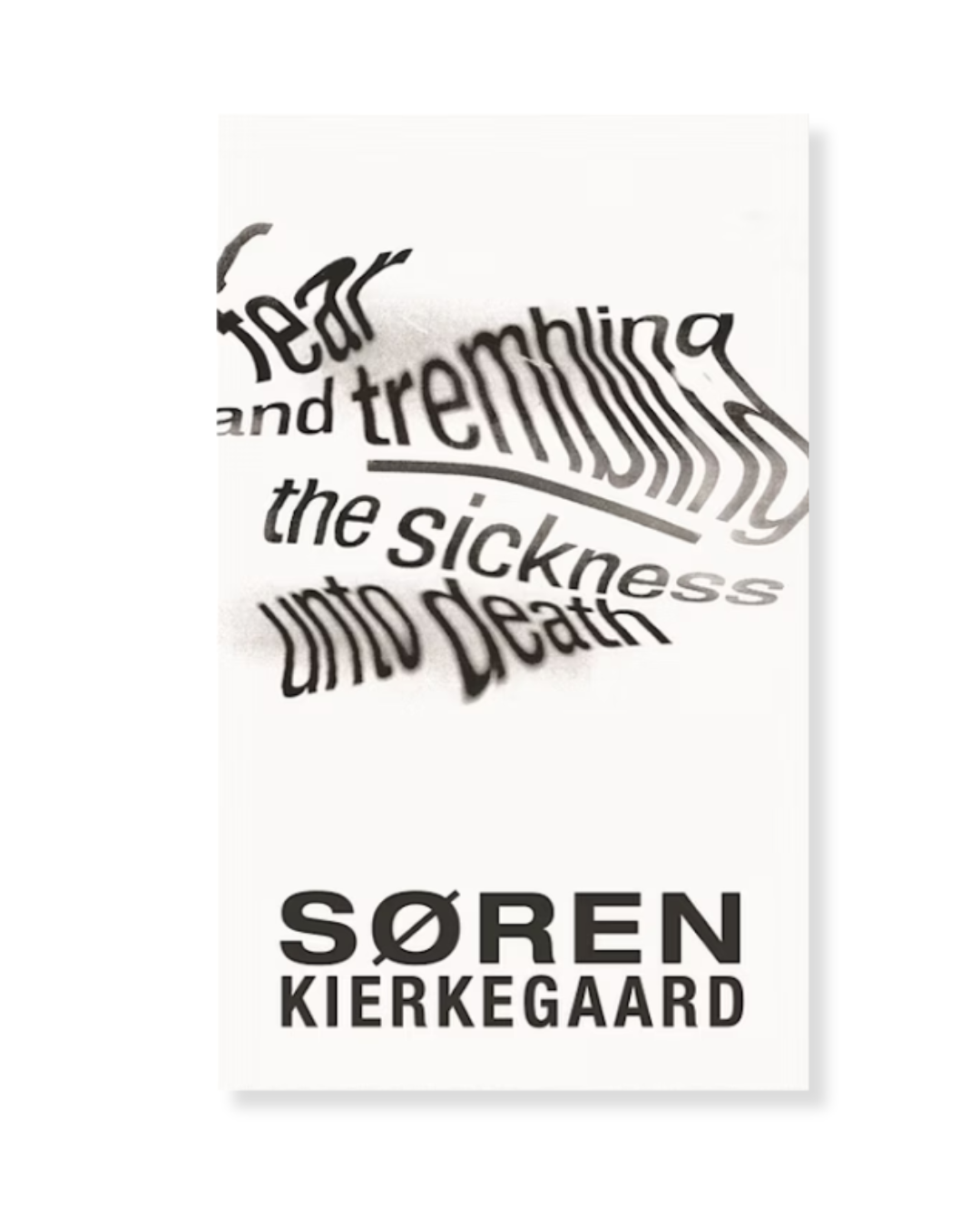 Fear and Trembling + The Sickness Unto Death by Soren Kierkegaard