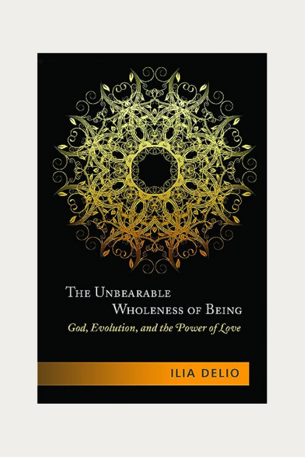 The Unbearable Wholeness of Being by Ilia Delio