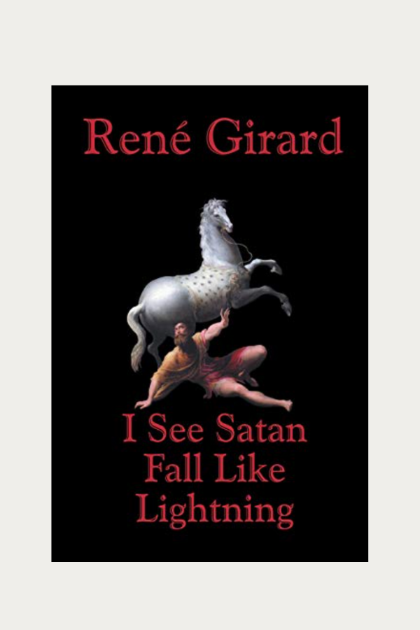 I See Satan Fall Like Lightning by Rene Girard