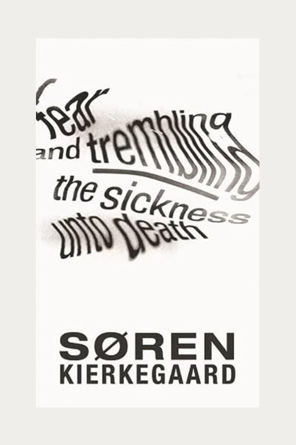 Fear And Trembling + The Sickness Unto Death By Soren Kierkegaard ...