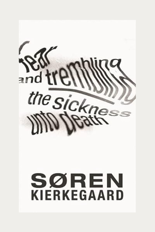 Fear and Trembling + The Sickness Unto Death by Soren Kierkegaard ...