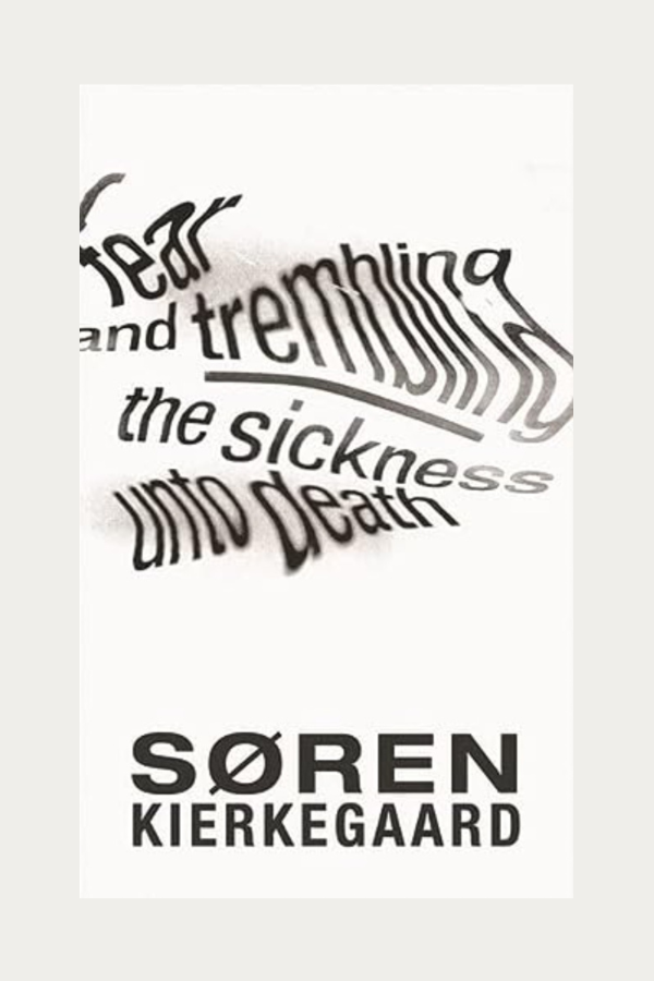 Fear and Trembling + The Sickness Unto Death by Soren Kierkegaard
