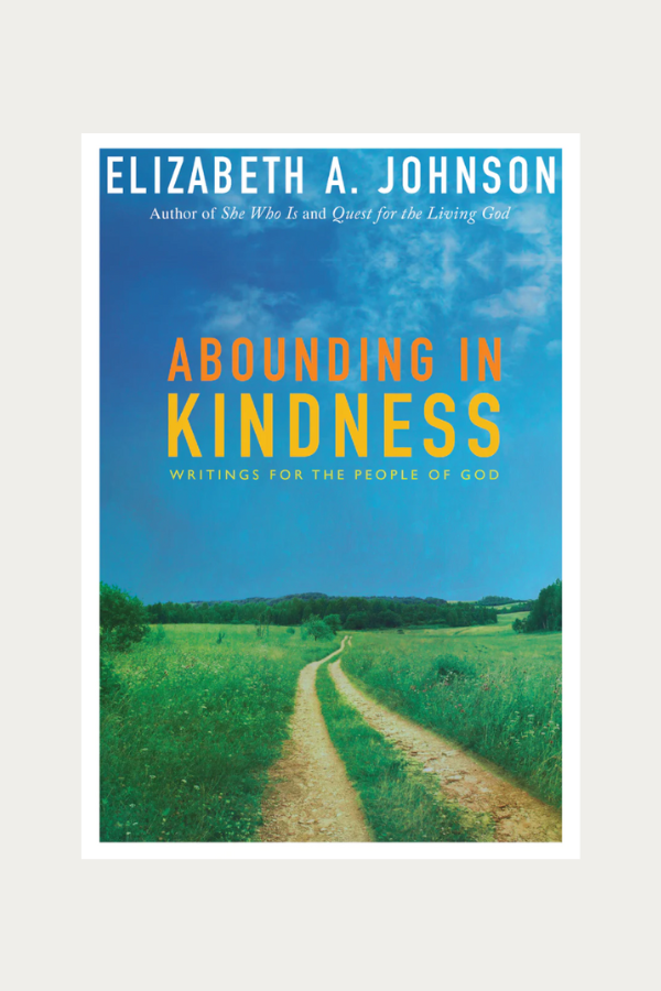 Abounding in Kindness by Elizabeth Johnson