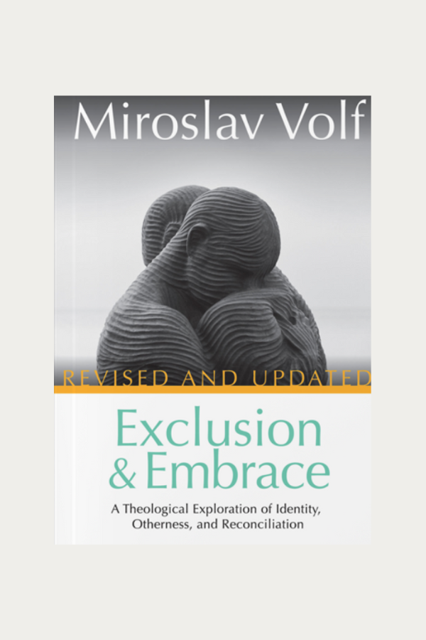 Exclusion and Embrace by Miroslav Volf