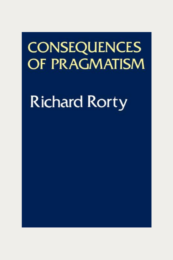 Consequences of Pragmatism by Richard Rorty