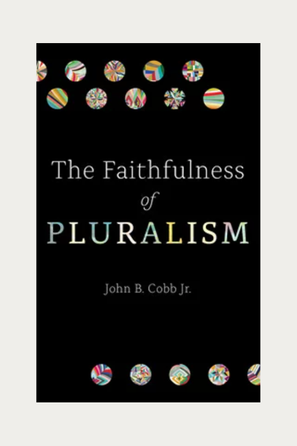 The Faithfulness of Pluralism by John Cobb