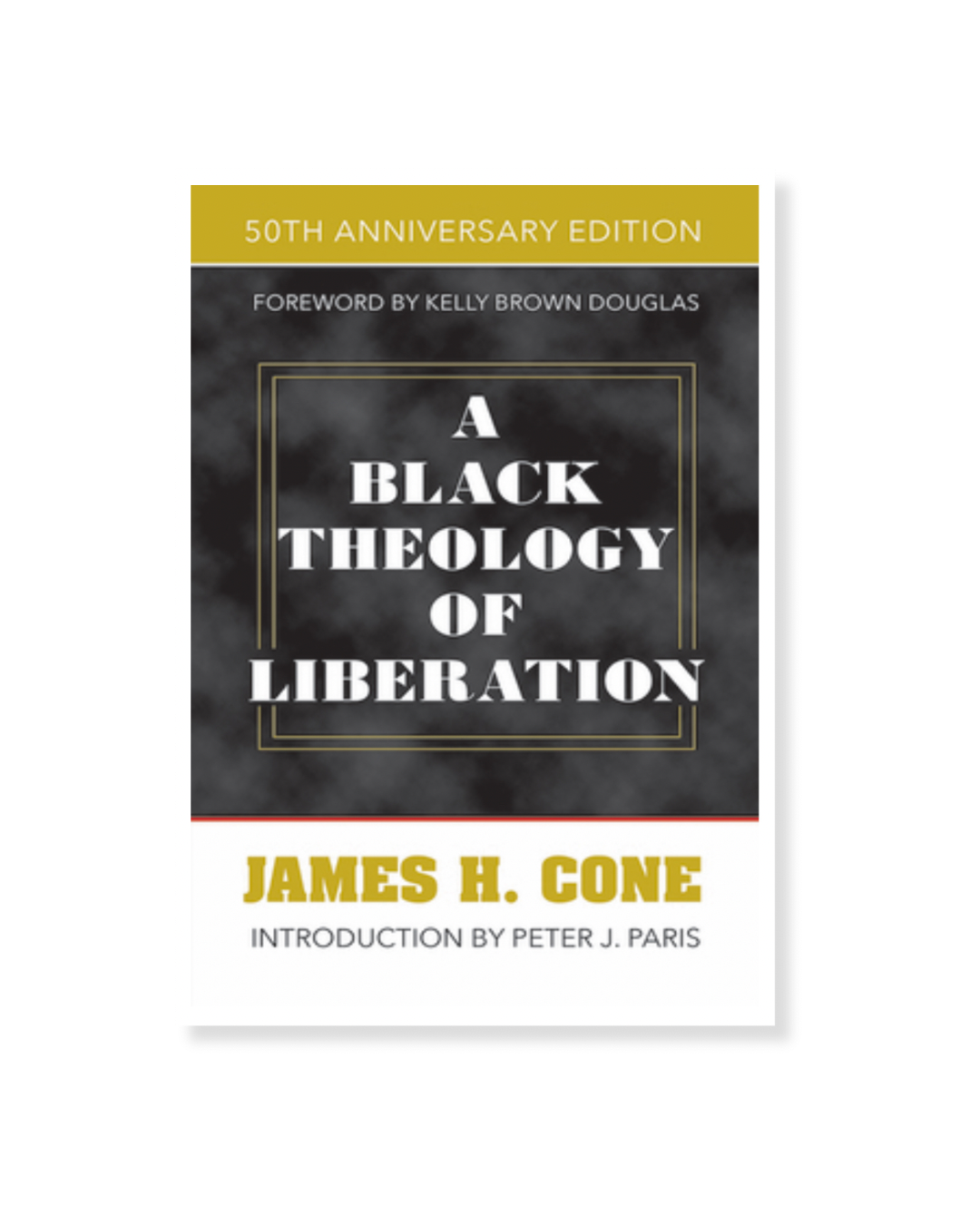 James Cone - A Black Theology of Liberation, 50th Anniversary Edition