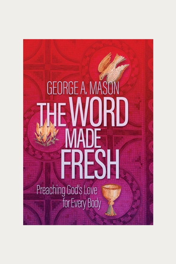 The Word Made Fresh by George Mason