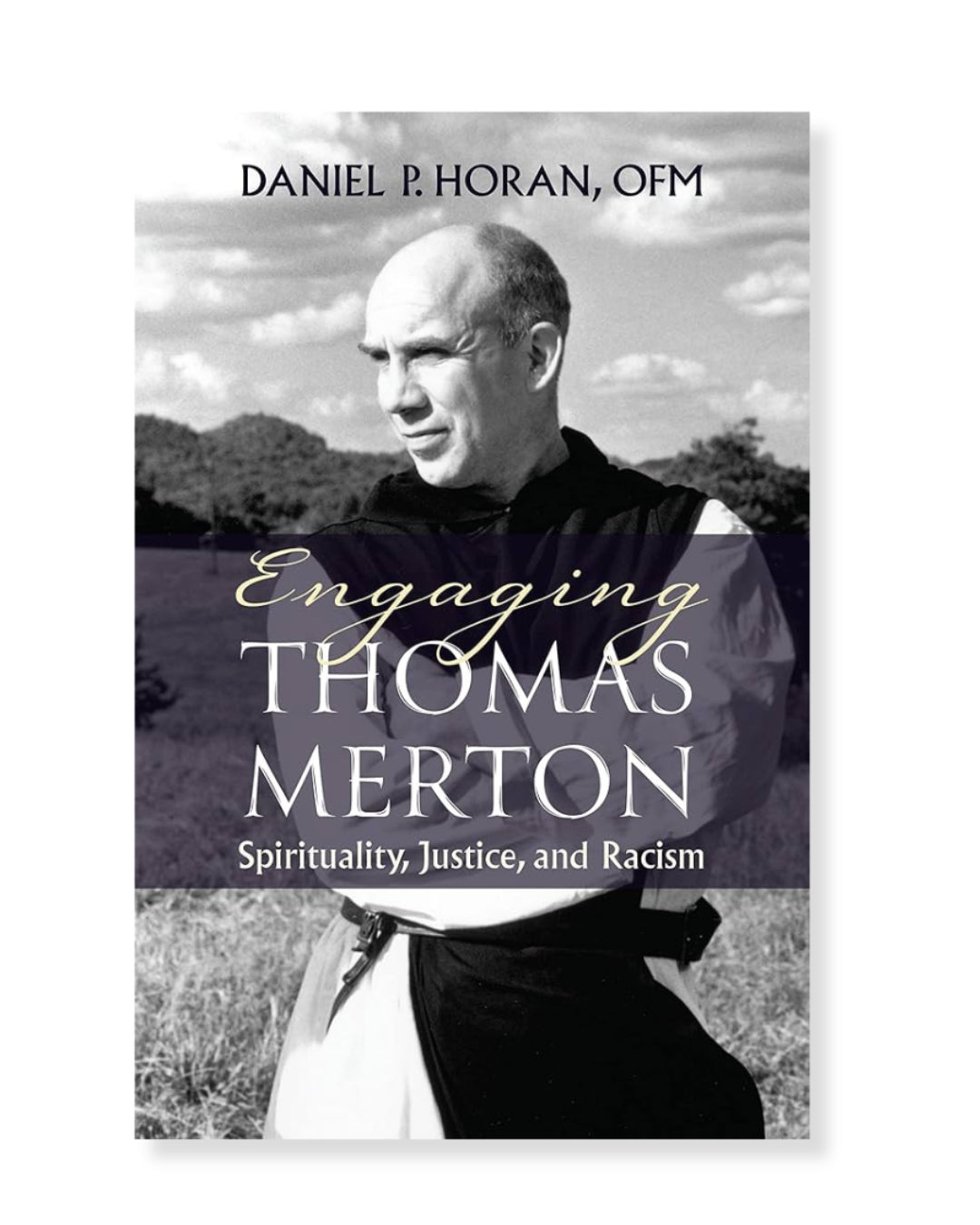 Engaging Merton: Spirituality, Justice, and Racism by Daniel Horan