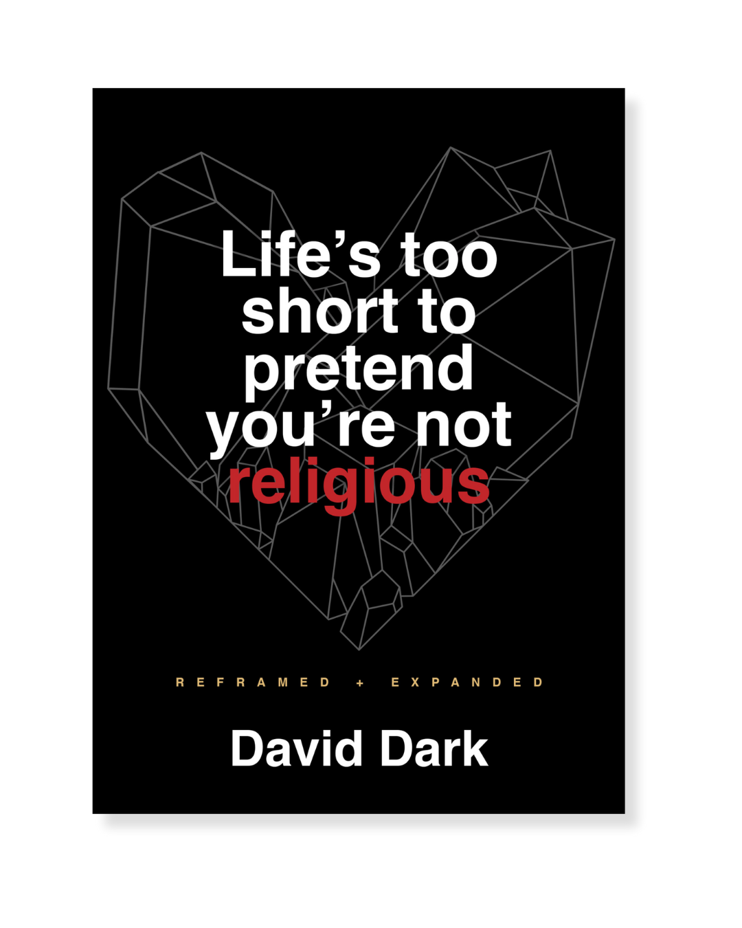 Life's Too Short To Pretend You're Not Religious