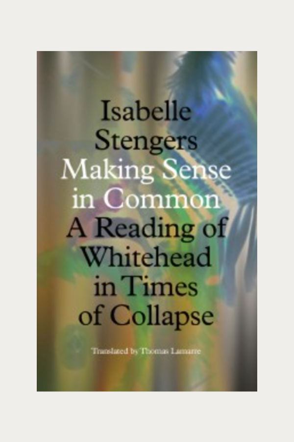 Making Sense in Common: A Reading of Whitehead in a Time of Collapse