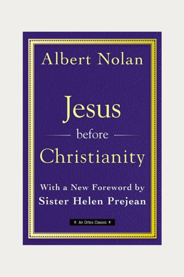 Jesus Before Christianity by Albert Nolan