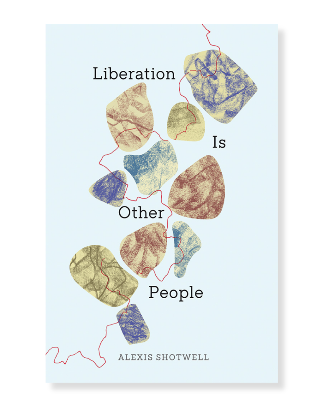 Liberation is Other People by Alexis Shotwell