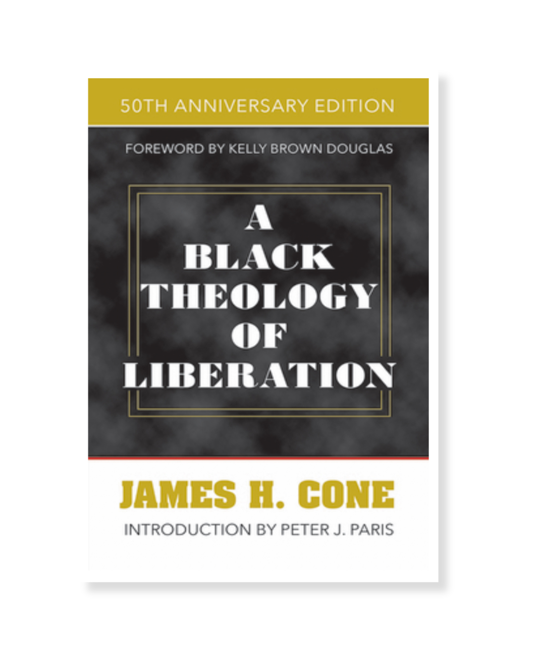 James Cone - A Black Theology of Liberation, 50th Anniversary Edition