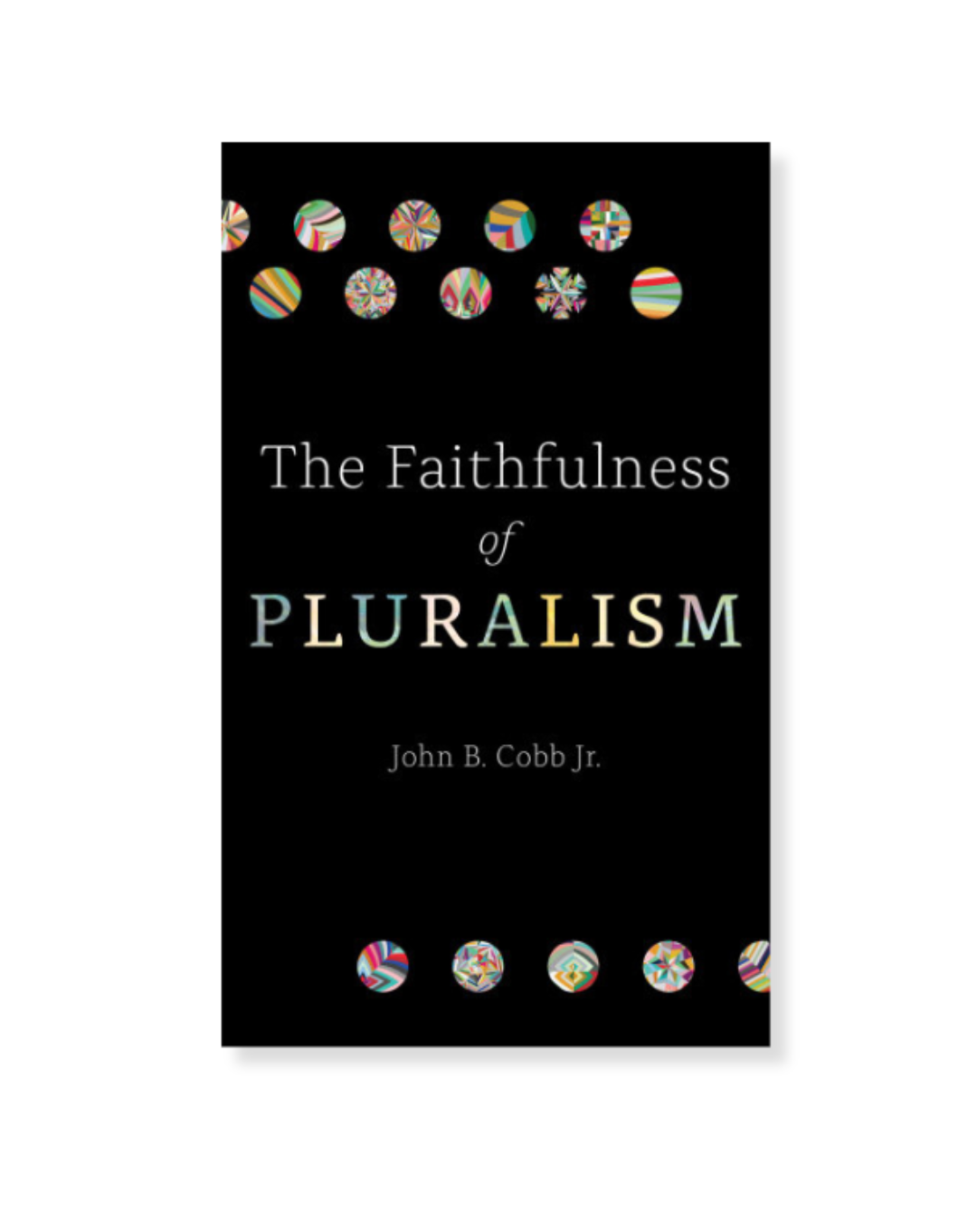 The Faithfulness of Pluralism by John Cobb