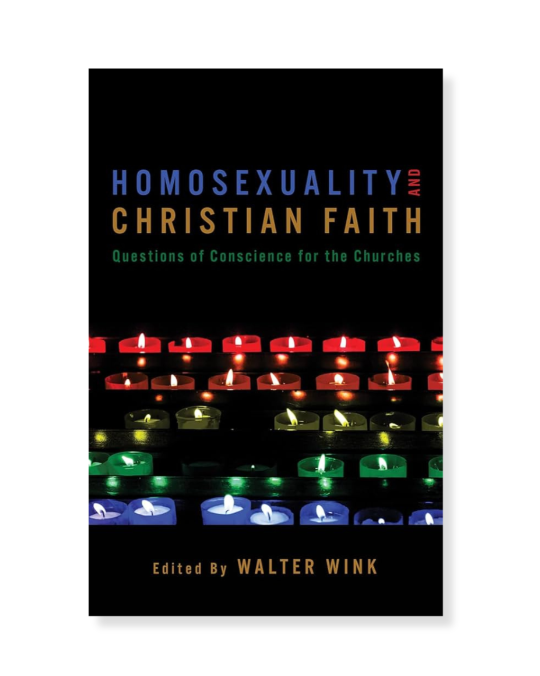 Homosexuality and the Christian Faith by Walter Wink