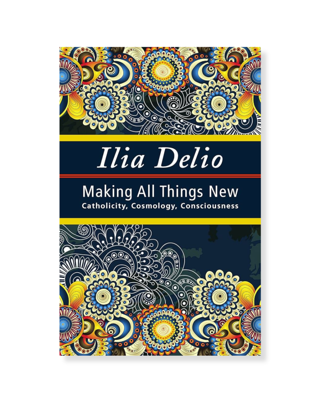Making All Things New by Ilia Delio