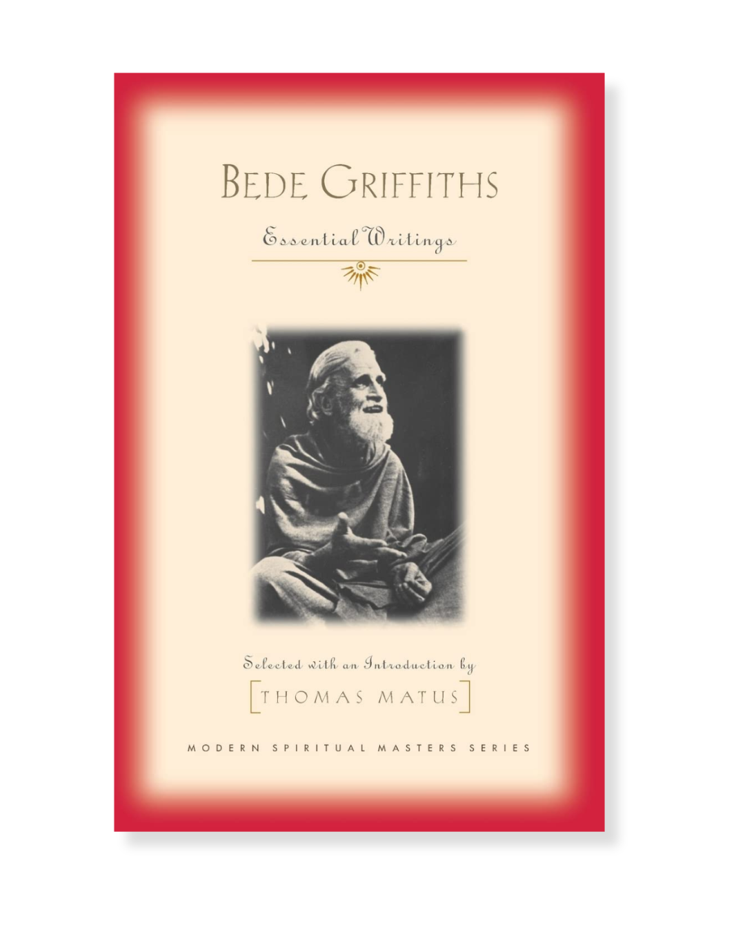 Bede Griffiths - Modern Spiritual Masters Series