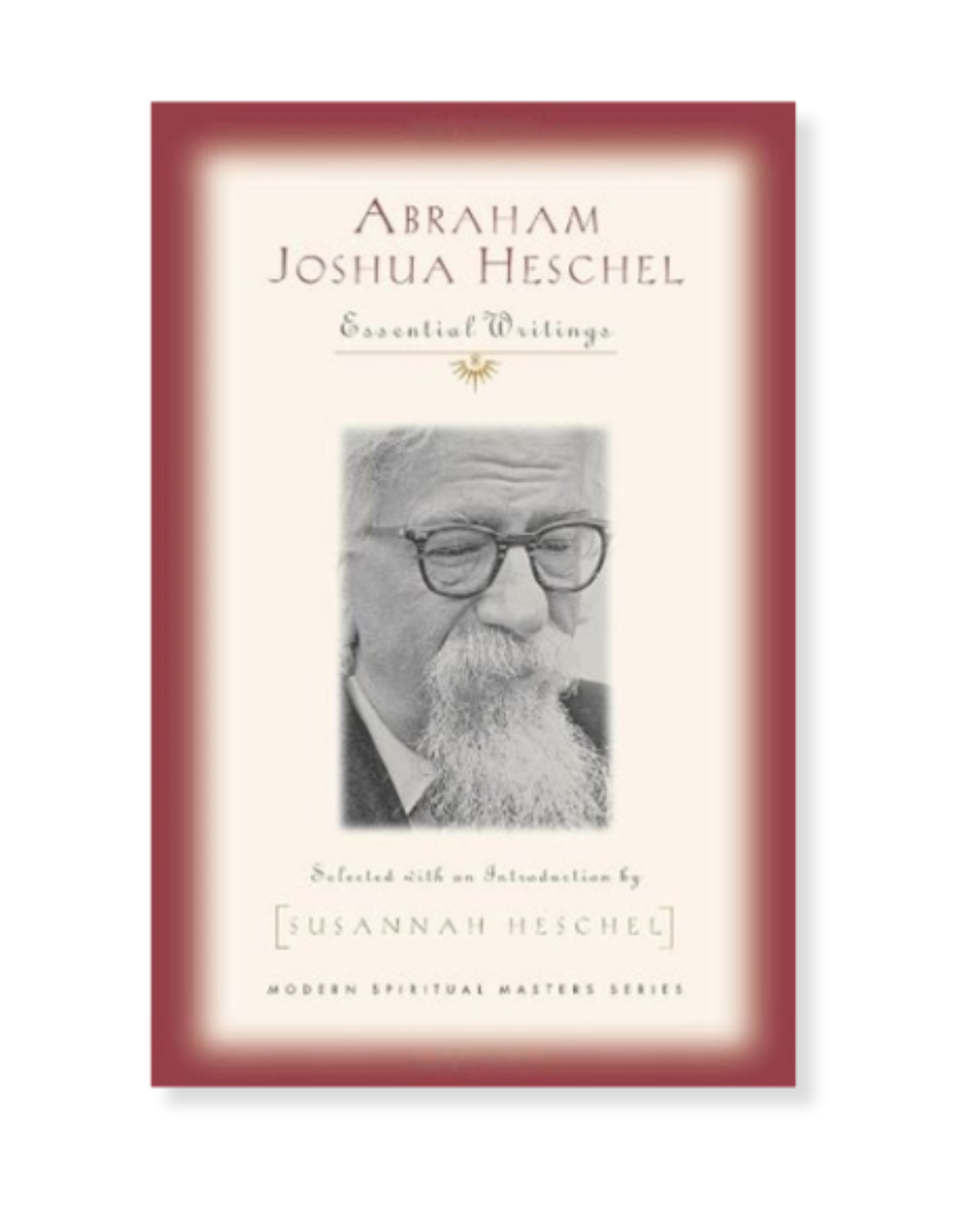 Abraham Joshua Heschel - Modern Spiritual Masters